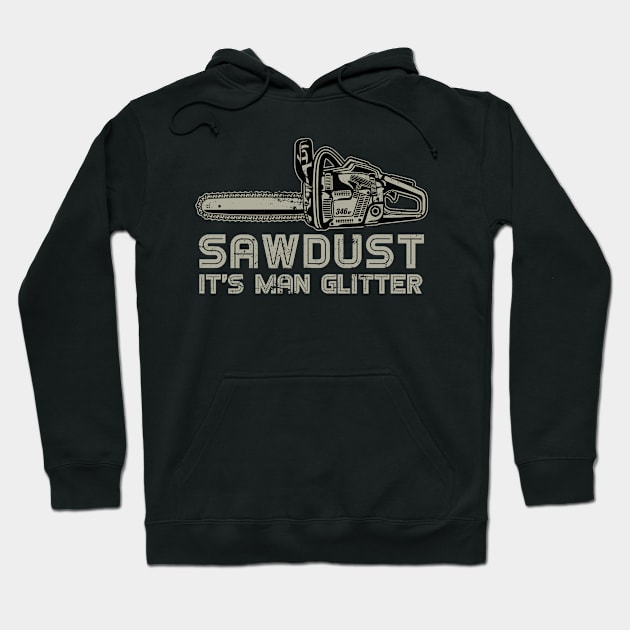 Sawdust It's Man Glitter Funny Lumberjack Hoodie by shirtsyoulike